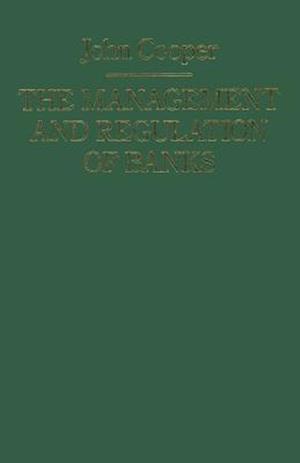 The Management and Regulation of Banks
