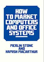 How to Market Computers and Office Systems