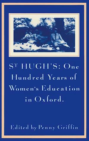 St Hugh’s: One Hundred Years of Women’s Education in Oxford