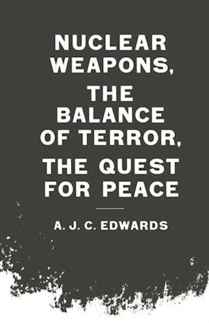 Nuclear Weapons, the Balance of Terror, the Quest for Peace