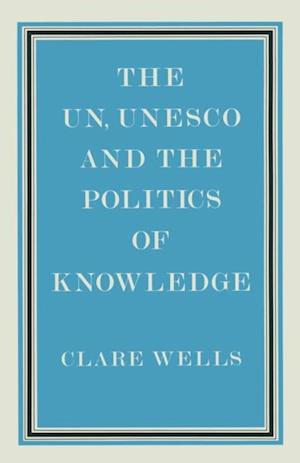 United Nations, Unesco and the Politics of Knowledge