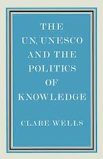 United Nations, Unesco and the Politics of Knowledge