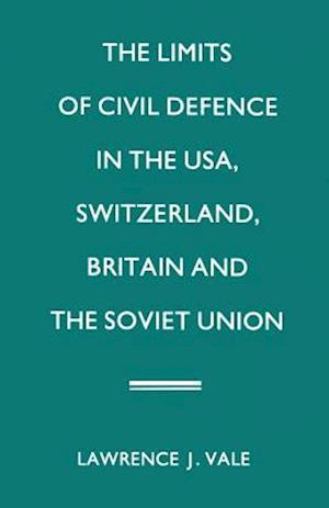 The Limits of Civil Defence in the USA, Switzerland, Britain and the Soviet Union