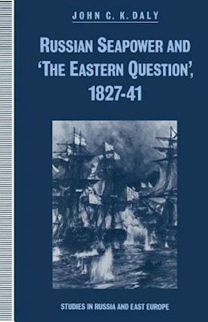 Russian Seapower and ‘the Eastern Question’ 1827–41