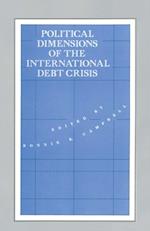 Political Dimensions of the International Debt Crisis