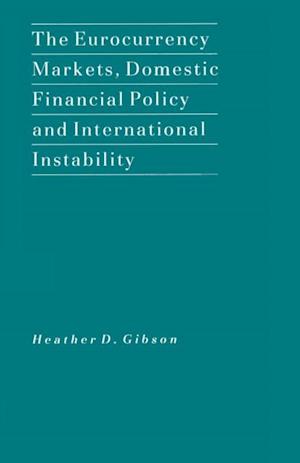 Eurocurrency Markets, Domestic Financial Policy and International Instability