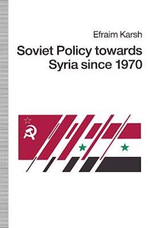 Soviet Policy towards Syria since 1970