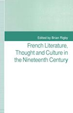 French Literature, Thought and Culture in the Nineteenth Century