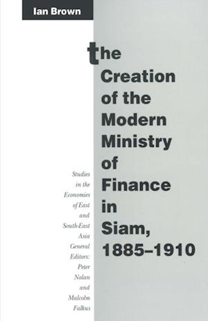 Creation of the Modern Ministry of Finance in Siam, 1885-1910