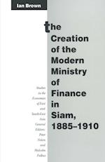 Creation of the Modern Ministry of Finance in Siam, 1885-1910