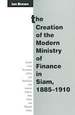 The Creation of the Modern Ministry of Finance in Siam, 1885–1910