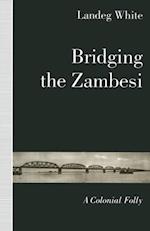 Bridging the Zambesi