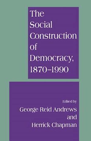 The Social Construction of Democracy, 1870–1990