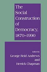 The Social Construction of Democracy, 1870–1990