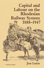 Capital and Labour on the Rhodesian Railway System, 1888-1947