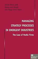Managing Strategy Processes in Emergent Industries