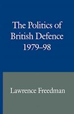 Politics of British Defence 1979-98