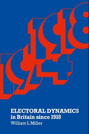 Electoral Dynamics in Britain since 1918
