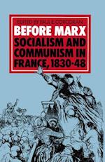 Before Marx: Socialism and Communism in France, 1830-48