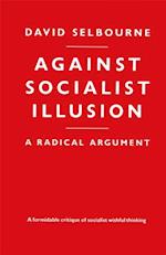 Against Socialist Illusion - A Radical Argument