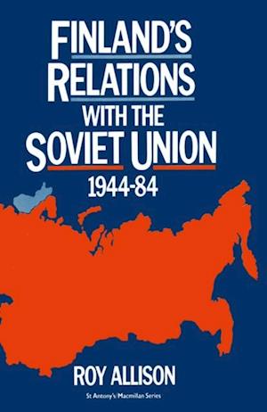 Finland's Relations with the Soviet Union, 1944-84