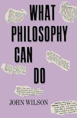 What Philosophy Can Do