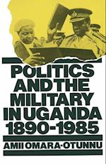 Politics and the Military in Uganda, 1890–1985