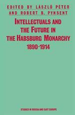 Intellectuals And The Future In The Habsburg Monarchy  1890-1914
