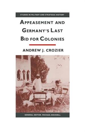 Appeasement And Germany's Last Bid For Colonies