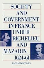 Society And Government In France Under Richelieu And Mazarin  1624-61