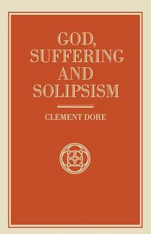 God, Suffering and Solipsism