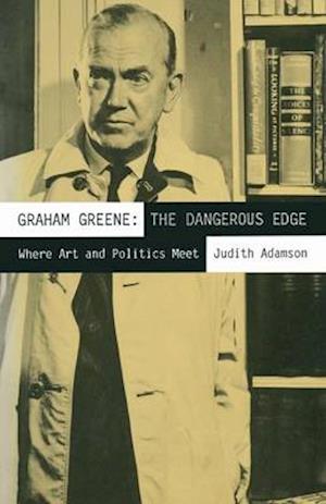 Graham Greene: The Dangerous Edge