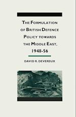 The Formulation of British Defense Policy Towards the Middle East, 1948–56