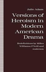 Versions of Heroism in Modern American Drama