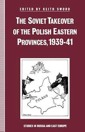 The Soviet Takeover of the Polish Eastern Provinces, 1939–41
