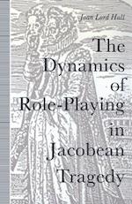 Dynamics Of Role-Playing In Jacobean Tragedy