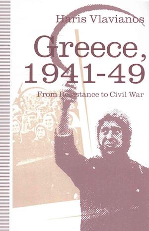 Greece, 1941-49: From Resistance to Civil War