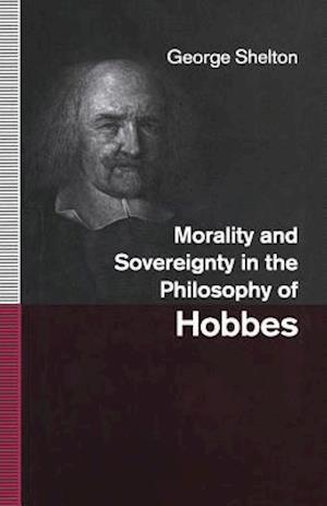 Morality and Sovereignty in the Philosophy of Hobbes