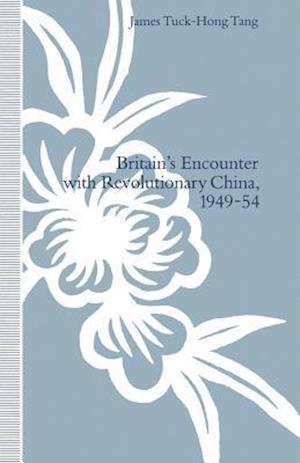 Britain’s Encounter with Revolutionary China, 1949–54