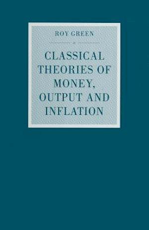 Classical Theories of Money, Output and Inflation