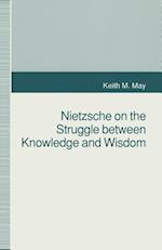 Nietzsche on the Struggle between Knowledge and Wisdom