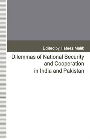 Dilemmas of National Security and Cooperation in India and Pakistan