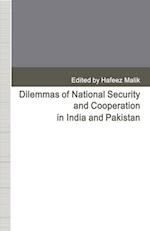 Dilemmas of National Security and Cooperation in India and Pakistan