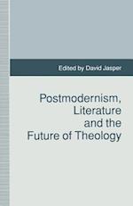 Postmodernism, Literature and the Future of Theology