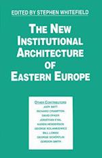 The New Institutional Architecture of Eastern Europe