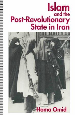 Islam and the Post-Revolutionary State in Iran