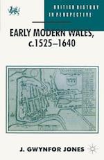 Early Modern Wales, c. 1525 1640