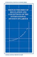 French Theories of Regulation and Conceptions of the International Division of Labour