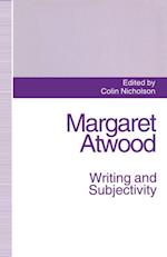 Margaret Atwood: Writing and Subjectivity