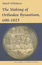 Making of Orthodox Byzantium, 600 1025